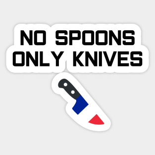 No Spoons Only French Knives Sticker